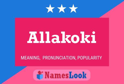 Allakoki Name Poster