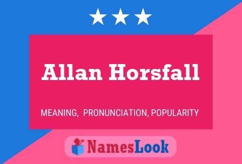 Allan Horsfall Name Poster