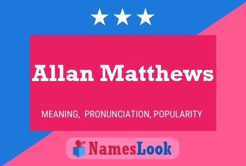 Allan Matthews Name Poster