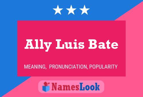 Ally Luis Bate Name Poster