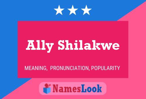 Ally Shilakwe Name Poster