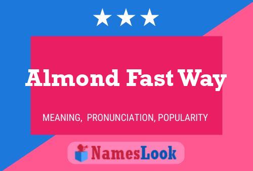 Almond Fast Way Name Poster