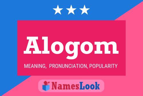 Alogom Name Poster