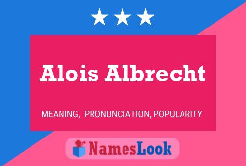 Alois Albrecht Name Poster