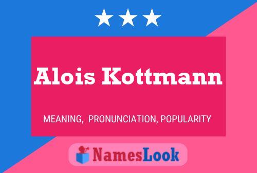 Alois Kottmann Name Poster