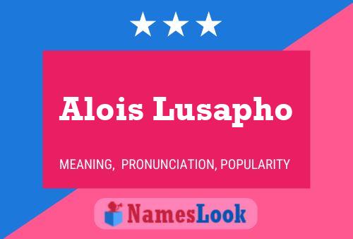 Alois Lusapho Name Poster