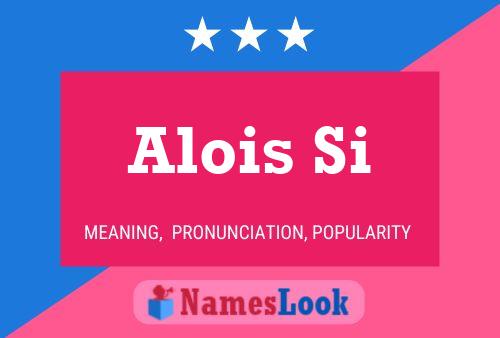 Alois Si Name Poster