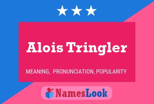 Alois Tringler Name Poster