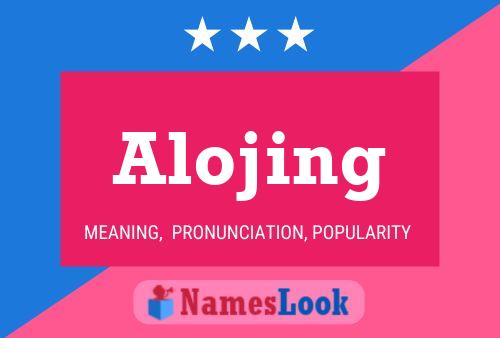 Alojing Name Poster