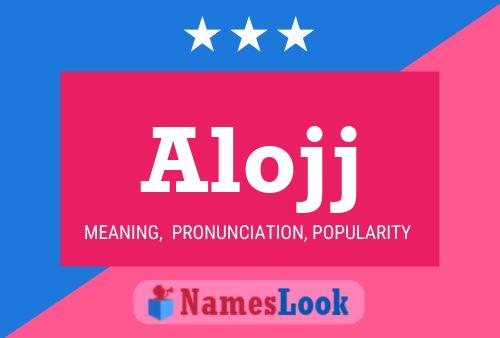 Alojj Name Poster