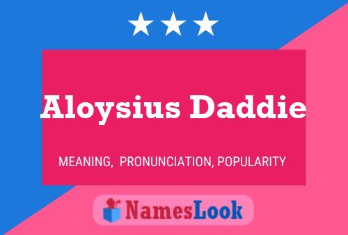 Aloysius Daddie Name Poster