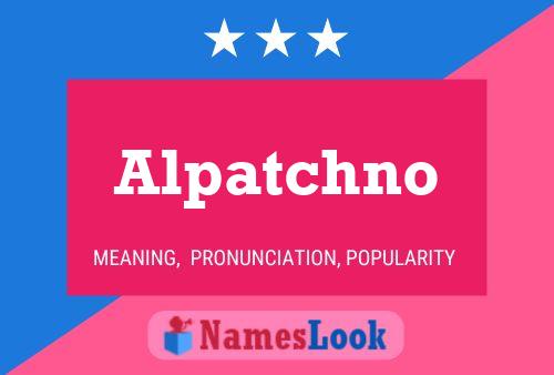 Alpatchno Name Poster