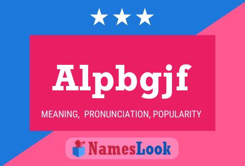 Alpbgjf Name Poster