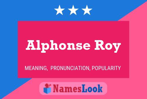 Alphonse Roy Name Poster