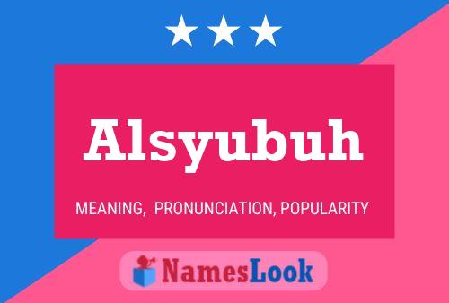 Alsyubuh Name Poster