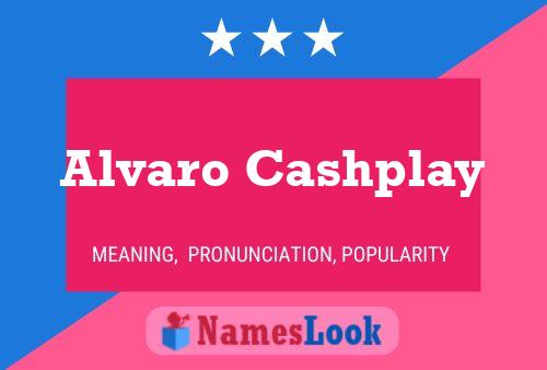 Alvaro Cashplay Name Poster