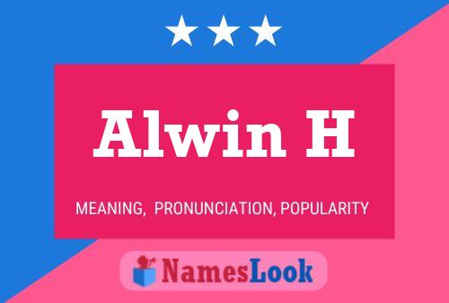 Alwin H Name Poster