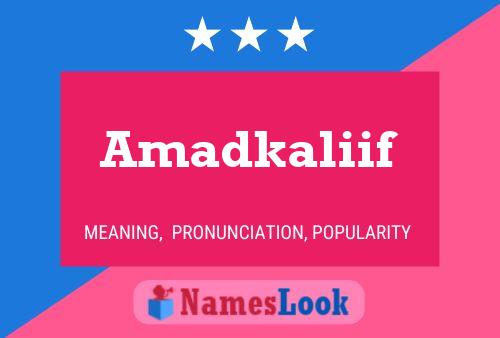 Amadkaliif Name Poster