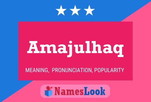 Amajulhaq Name Poster