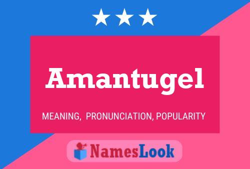 Amantugel Name Poster