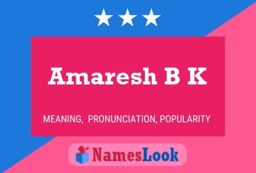 Amaresh B K Name Poster