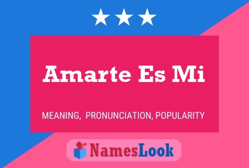 Amarte Es Mi Name Poster