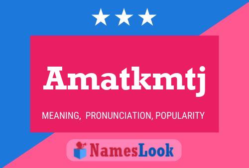 Amatkmtj Name Poster