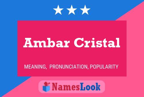 Ambar Cristal Name Poster