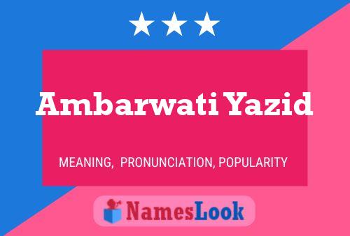 Ambarwati Yazid Name Poster