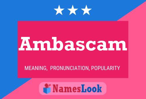 Ambascam Name Poster