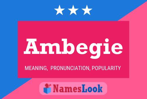 Ambegie Name Poster