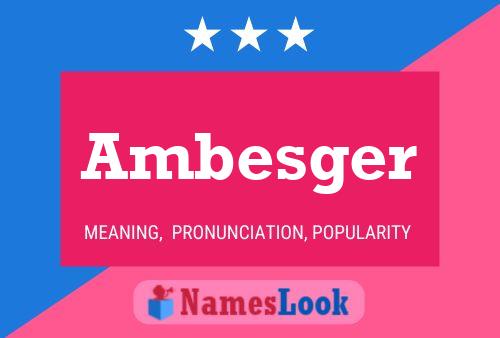 Ambesger Name Poster