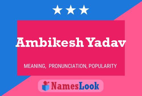 Ambikesh Yadav Name Poster