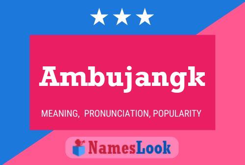 Ambujangk Name Poster