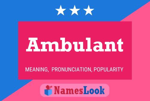 Ambulant Name Poster