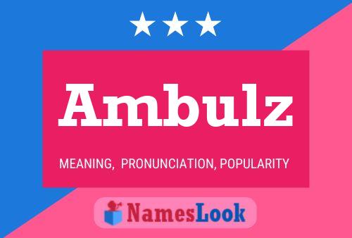 Ambulz Name Poster