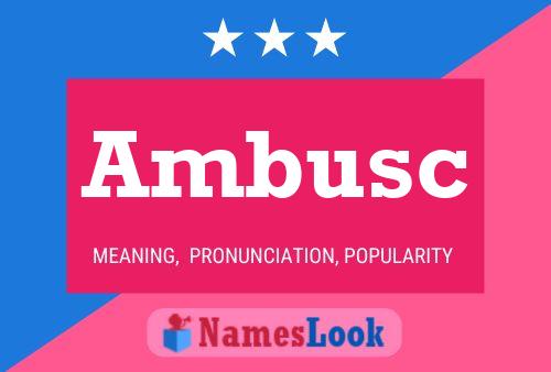 Ambusc Name Poster