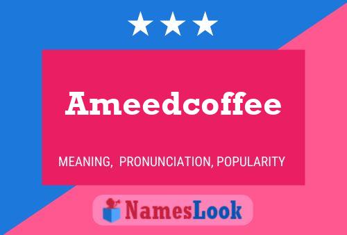 Ameedcoffee Name Poster