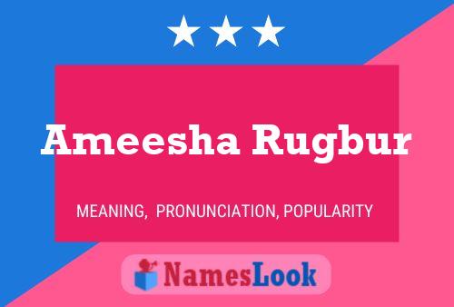 Ameesha Rugbur Name Poster