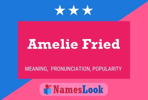 Amelie Fried Name Poster