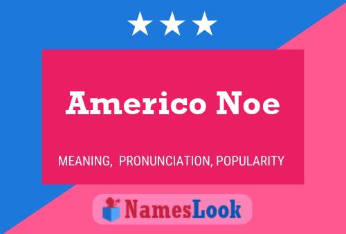 Americo Noe Name Poster