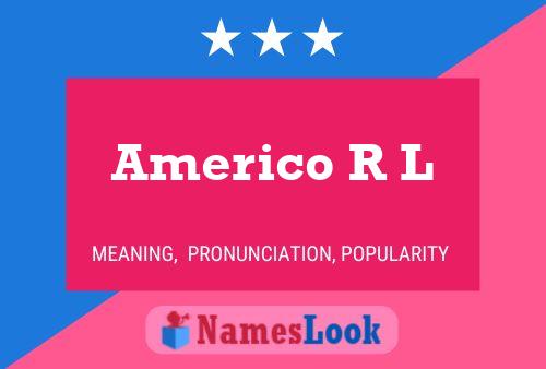 Americo R L Name Poster