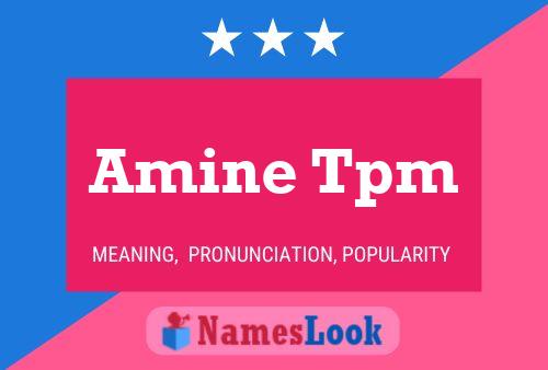 Amine Tpm Name Poster