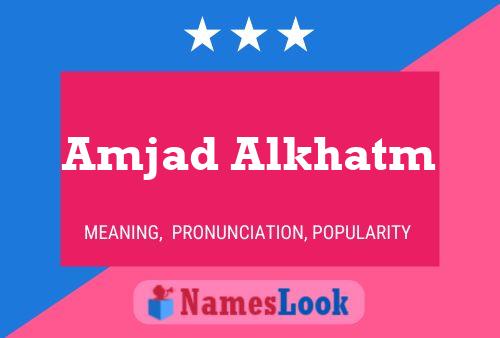 Amjad Alkhatm Name Poster