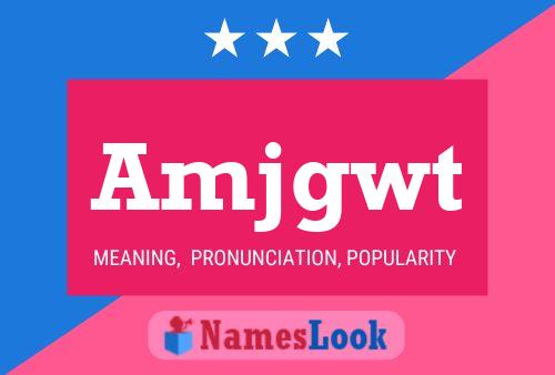 Amjgwt Name Poster