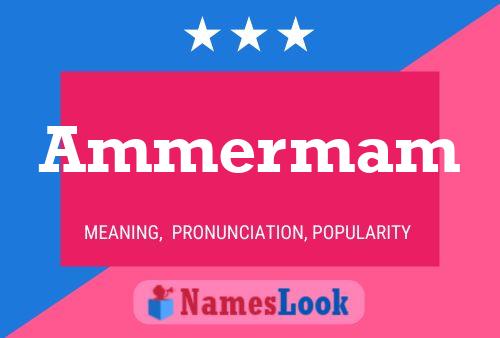 Ammermam Name Poster