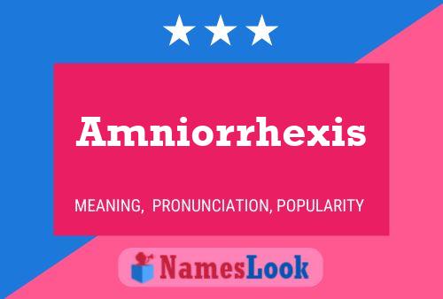 Amniorrhexis Name Poster