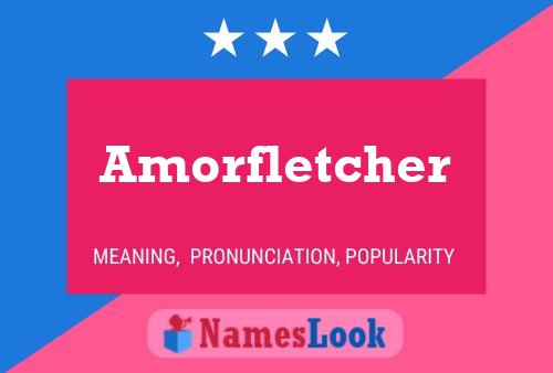 Amorfletcher Name Poster