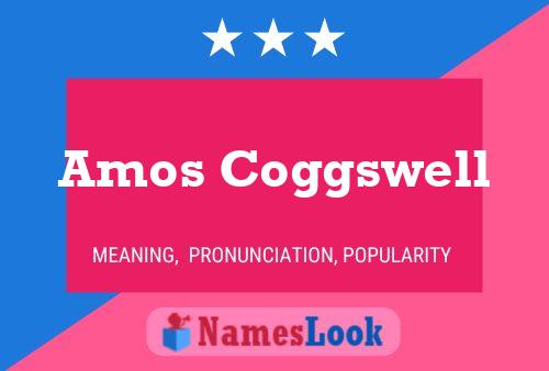 Amos Coggswell Name Poster