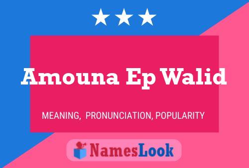 Amouna Ep Walid Name Poster